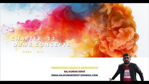 Chapter 13 DBMS CONCEPTS By Raj Kumar Part 8