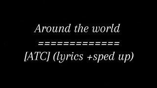 ATC - Around the world (La-la-la-la-la) (lyrics +sped up)