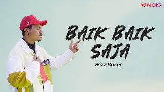 Download lagu BAIK BAIK SAJA - WIZZ BAKER | Video Lirik Timur Terpopuler 2023