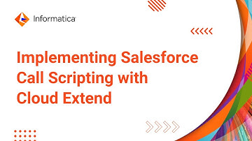 Implementing Salesforce Call Scripting With Informatica Cloud Extend