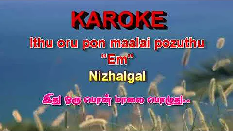 Ithu oru pon maalai pozhuthu karoke-Nizhalgal