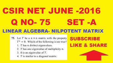 CSIR NET JUNE 2016 Q.75  SET-A  MATHS | LINEAR ALGEBRA | NILPOTENT MATRIX