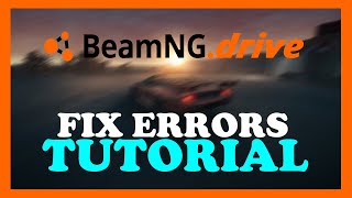 BeamNg.drive - How to Fix Errors/Issues | Complete TUTORIAL 2022
