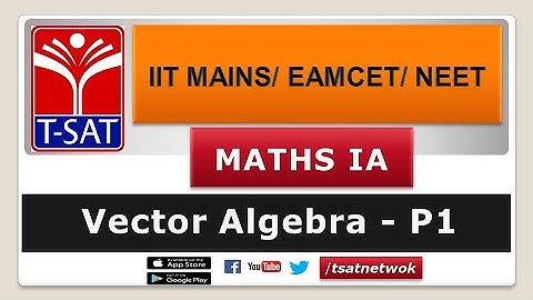 IIT MAINS/EAMCET/NEET || Maths 1A || Vector Algebra - P1 || Raj Kumar