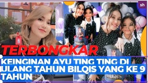 Akhirnya terungkap, Bilqis Ulang Tahun ke 9, Ayu Ting Ting Berhadap Dapat Jodoh.