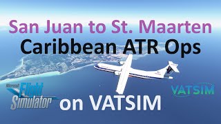 Caribbean ATR Ops on VATSIM | San Juan to St. Maarten | American Airlines Heritage | MSFS 2020