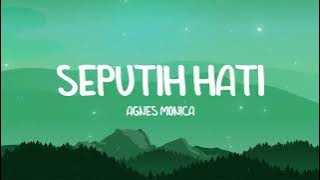 Agnes Monica - Seputih Hati - Lirik TV