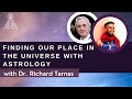 Dr. Richard Tarnas on Finding our Place in the Universe with Astrology