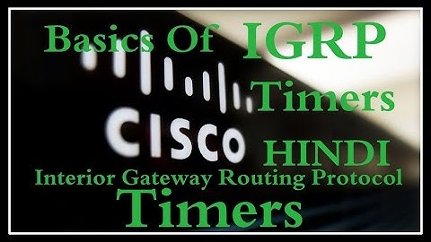 IGRP Timers !! What Are the IGRP Timers !! HINDI !!