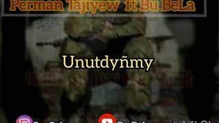 Perman Tajiyew ft Bu BeLa - Unutdynmy ( Yunusyñ dramasy ) Resimi