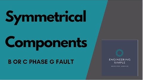 Symmetrical Components | B or C Phase G Fault
