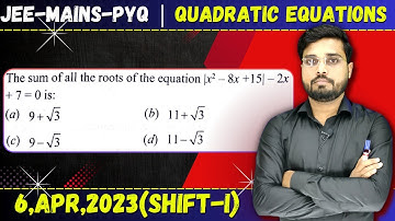 JEE Mains 2023 PYQ [6,APR,2023(Shift-I)] || JEE PYQ Solutions || Quadratic Equations || Let