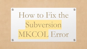 How to Fix the Subversion MKCOL Error