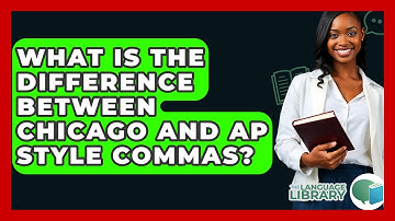 What Is The Difference Between Chicago And AP Style Commas? - The Language Library