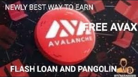 THE BEST WAY TO EARN FREE AVAX EASILY USING FLASH LOAN AND PANGOLIN.