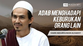 Adab Menghadapi Keburukan Orang Lain | Habib Abdurrahman bin Hasan Alhabsyi
