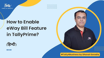 How to Enable eWay Bill Generation Feature in TallyPrime? (Hindi)