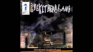 Buckethead - Pike 67 Abandoned Slaughterhouse