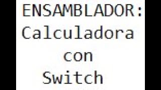 Laboratorio 2: ENSAMBLADOR, Funciones básicas y usando SWITCH.