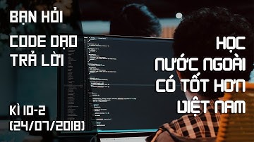Làm back-end có cần biết JavaScript? Học nước ngoài có tốt hơn Việt Nam?