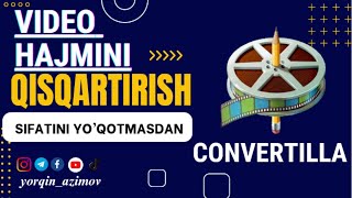 VIDEO HAJMINI SIFATINI YO'QOTMASDAN QISQARTIRISH // CONVERTILLA // VIDEO CONVERTOR