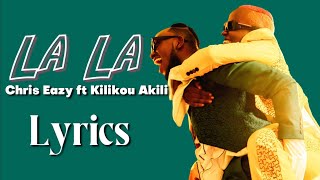 LaLa(Lyrics) - Kirikou Akili ft Chriss Eazy