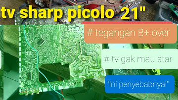 tv sharp picolo 21" tegangan B+ over/tidak mau star