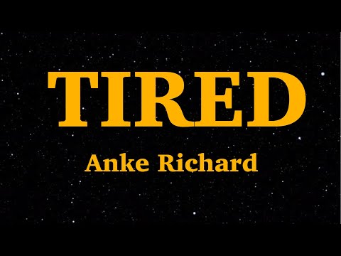 Anke Richards - Tired (Lyrics) | We Are Lyrics