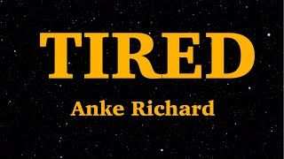 Anke Richards - Tired (Lyrics) | We Are Lyrics
