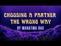 Choosing a partner the wrong way by mahatma das