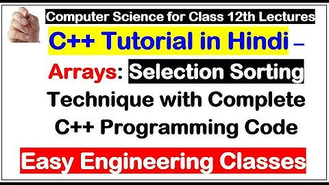 C++ Sorting Tutorial in Hindi - Selection Sorting Technique with Complete C++ Programming Code