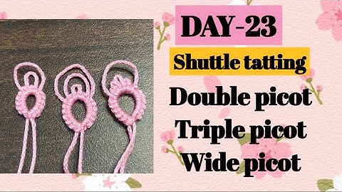 Day-23. Tatting double picot,triple picot and wide picot❤️basic shuttle tatting class for beginners.
