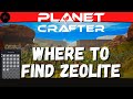 The Planet Crafter - Where to find Zeolite