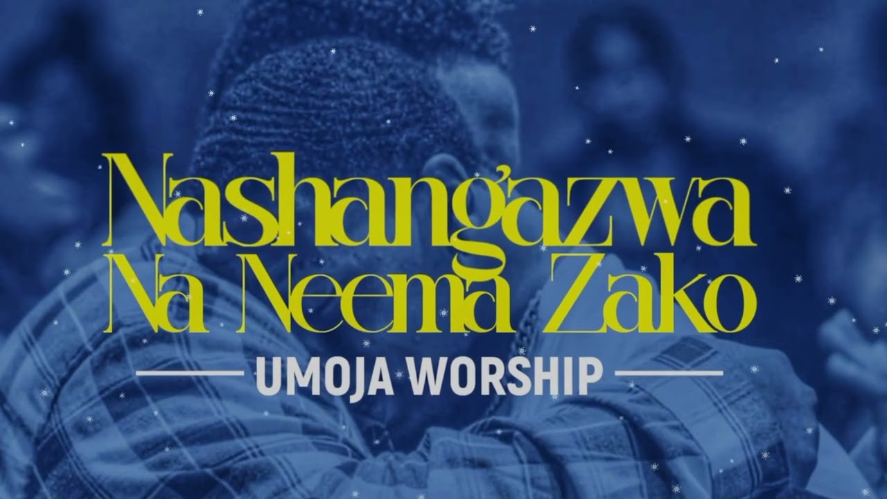 Umoja Worship - Nashangazwa na Neema Zako | Wimbo wa Kuabudu na Shukrani 2026