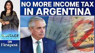 Argentina is Abolishing Income Tax. Here's Why | Vantage with Palki Sharma