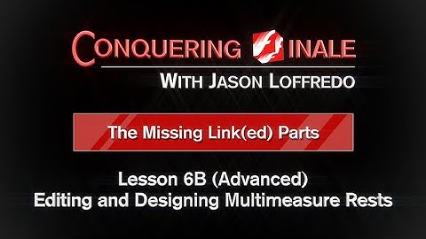 23-6B Editing and Designing Multimeasure Rests (Advanced)