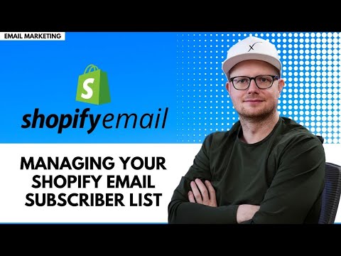 Shopify Email: Managing Your Subscriber List