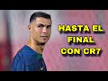 Con cristiano ronaldo hasta el final