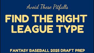 2025 FANTASY BASEBALL DRAFT PITFALLS to AVOID : CHOOSE THE RIGHT LEAGUE TYPE