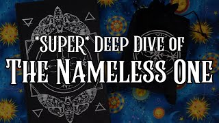 SUPER DEEP DIVE of The Nameless One Tarot & Oracle