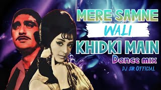 MERE SAMNE WALI KHIDKI MAIN || DANCE MIX || DJ SR OFFICIAL