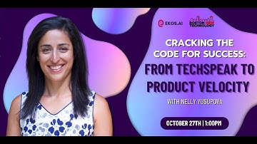 Cracking The Code For Success: From Techspeak To Product Velocity With Nelly Yusupova