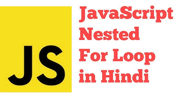 JavaScript Nested For in JavaScript in Hindi Urdu