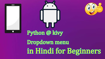 Python @kivy dropdown menu for beginners in hindi