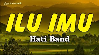 Lyrics Ilu Imu - Hati Band