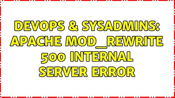 DevOps & SysAdmins: Apache mod_rewrite 500 Internal Server Error