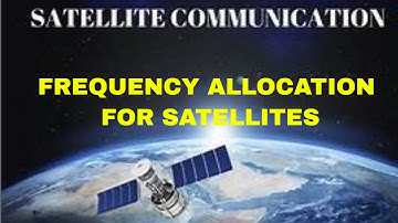 Frequency Allocation For Satellites | Satellite Communication