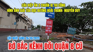 Bờ Bắc kênh Đôi : CẬP NHẬT MỚI NHẤT ĐƯỜNG NGUYỄN DUY VÀ THÁO DỠ CẦU HIỆP ÂN 2 NGÀY 26/10/2025
