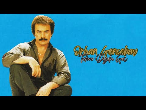 Orhan Gencebay - Tekrar Doğda Gel