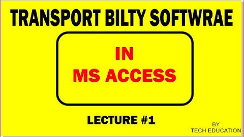BILTY SOFTWARE|TRANSPORTATION SOFTWARE|transport |ROAD TRANSPORT|MS ACCESS PROJECTS| LECTURE 1